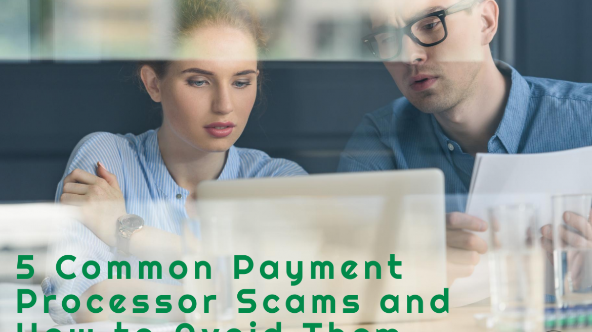 5 Common Payment Processor Scams and How to Avoid Them