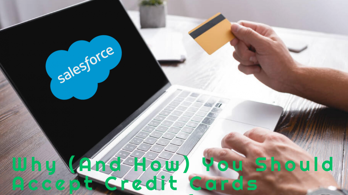 Why (And How) You Should Accept Credit Cards Through Salesforce