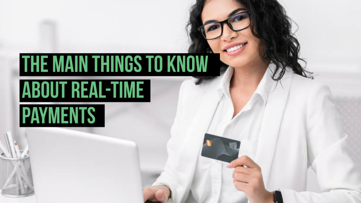 The Main Things to Know About Real-Time Payments