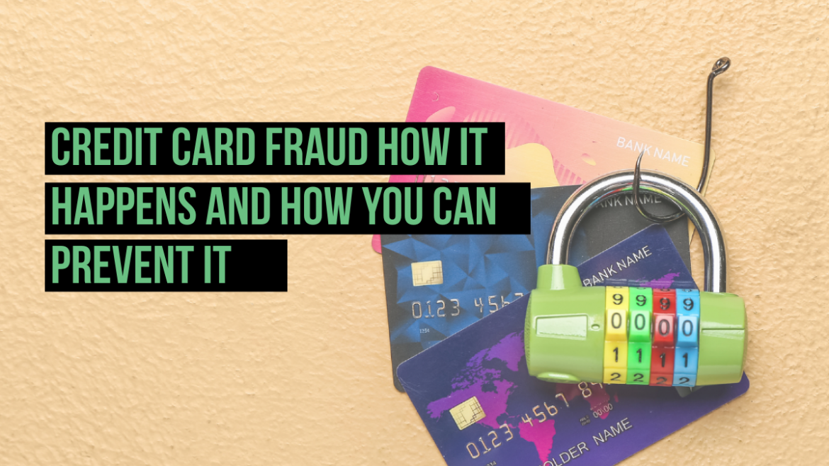 Credit Card Fraud How It Happens and How You Can Prevent It