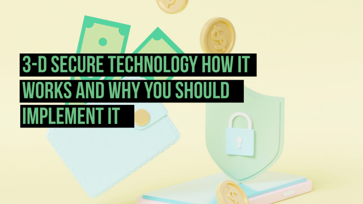 3-D Secure Technology How It Works and Why You Should Implement It
