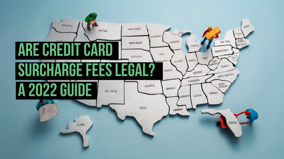 Are Credit Card Surcharge Fees Legal? A 2022 Guide