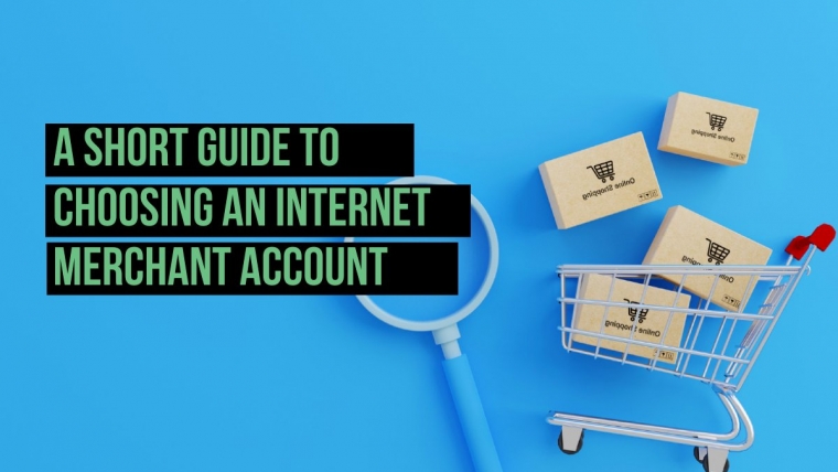 A Short Guide To Choosing An Internet Merchant Account
