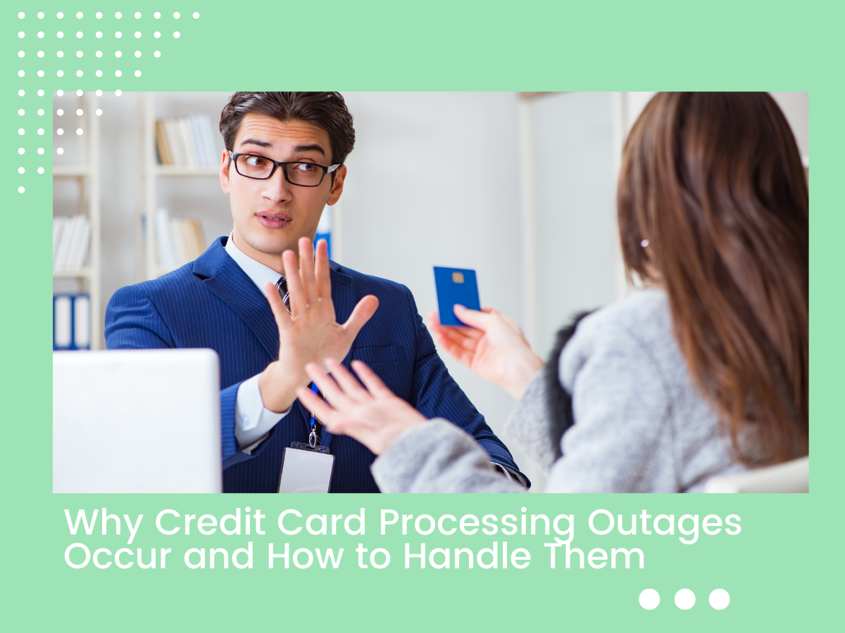 Why Credit Card Processing Outages Occur and How to Handle Them MONA